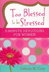 Too Blessed to Be Stressed 3-Minute Devotions for Women